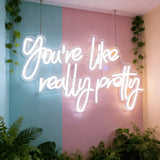 You're Like Really Pretty Neon LED Sign USB Indoor Wall Decor Light for Bedroom Wedding Home Aesthetic Decoration